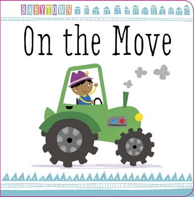 Baby Town: On the Move - Baby Town (Board book)