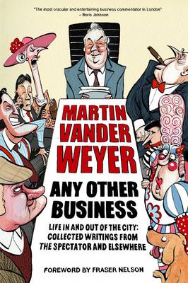 Any Other Business: Life in and Out of the City: Collected Writings from the Spectator and Elsewhere (Hardback)