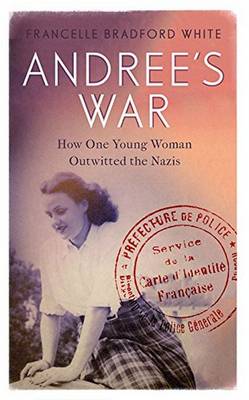 Andree's War: How One Young Woman Outwitted the Nazis (Hardback)