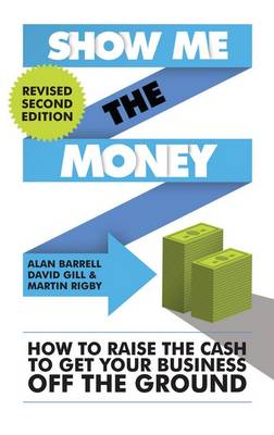 Show Me the Money: How to Raise the Cash to Get Your Business off the Ground (Paperback)