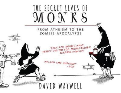 The Secret Lives of Monks: From Atheism to the Zombie Apocalypse (Paperback)