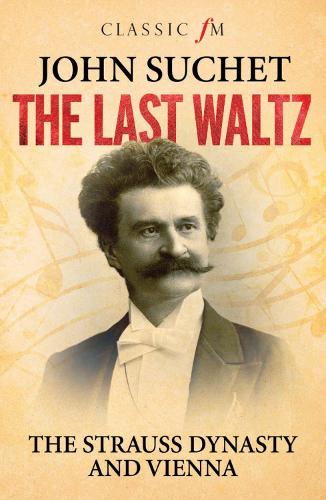 Last Waltz: The Strauss Dynasty and Vienna (Paperback)