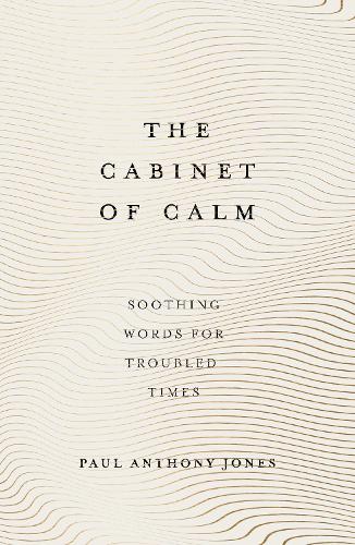 The Cabinet of Calm: Soothing Words for Troubled Times (Hardback)