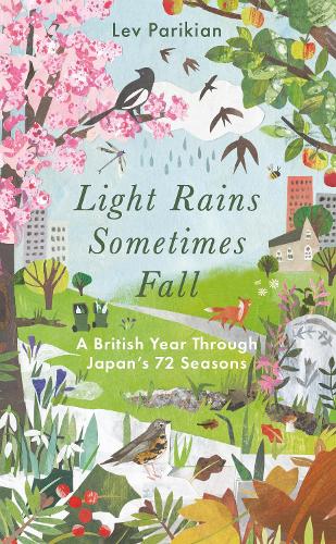 Light Rains Sometimes Fall: A British Year in Japan's 72 Seasons (Hardback)