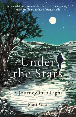 Under the Stars: A Journey Into Light (Paperback)