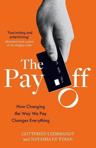 The Pay Off: How Changing the Way We Pay Changes Everything (Hardback)