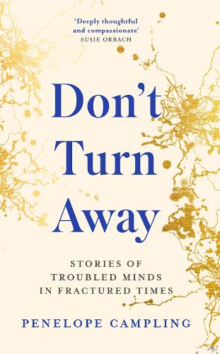 Don't Turn Away: Stories of Troubled Minds in Fractured Times (Hardback)