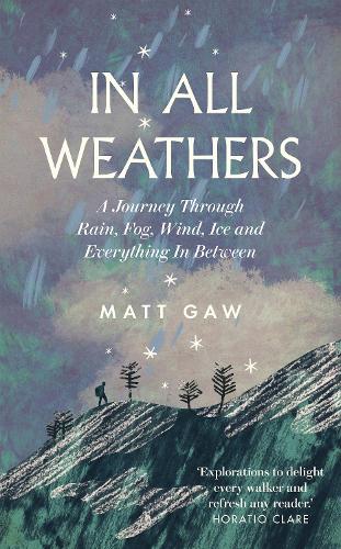 In All Weathers: A Journey Through Rain, Fog, Wind, Ice and Everything In Between (Hardback)