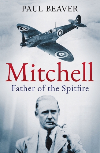 Mitchell: Father of the Spitfire (Hardback)