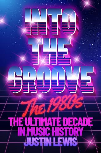 Into the Groove by Justin Lewis Waterstones