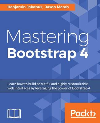 Mastering Bootstrap 4 (Paperback)