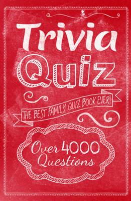 Trivia Quiz: The Best Family Quiz Book Ever! (Paperback)