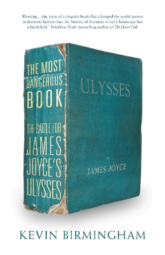 The Most Dangerous Book: The Battle for James Joyce's Ulysses (Hardback)