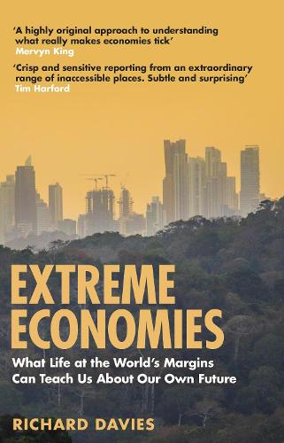 Extreme Economies: Survival, Failure, Future – Lessons from the World’s Limits (Paperback)
