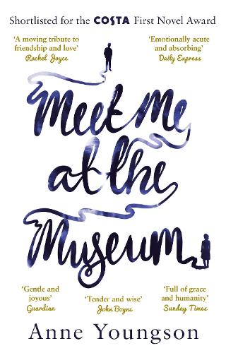 Meet Me at the Museum: Shortlisted for the Costa First Novel Award 2018 [Book]