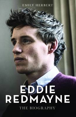 Eddie Redmayne: The Biography (Hardback)