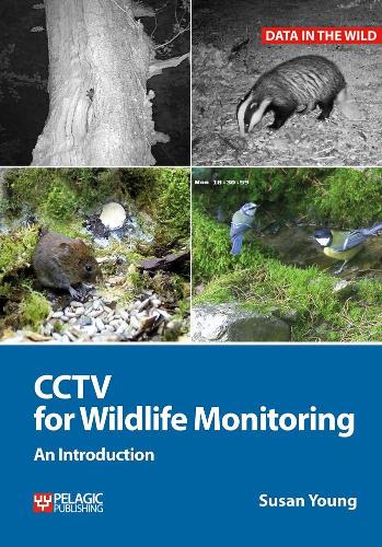 CCTV for Wildlife Monitoring: An Introduction - Data in the Wild (Hardback)
