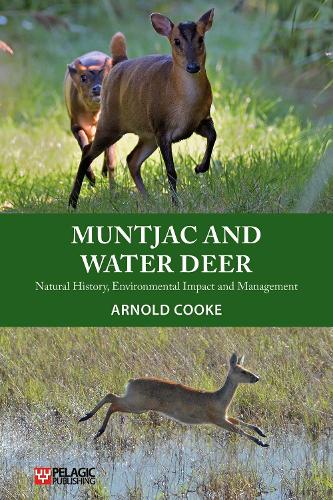 Muntjac and Water Deer: Natural History, Environmental Impact and Management - Pelagic Monographs (Paperback)