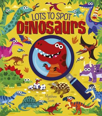 Lots to Spot Dinosaurs (Hardback)