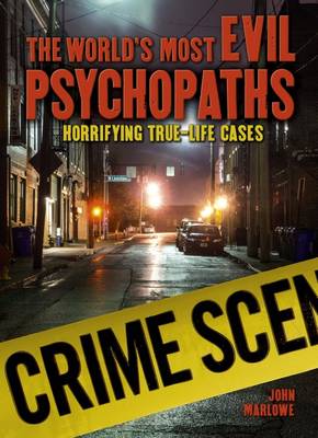 The World's Most Evil Psychopaths: Horrifying True-Life Cases (Hardback)