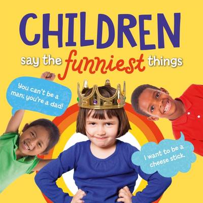 Children Say the Funniest Things (Hardback)
