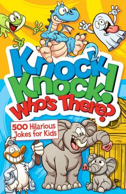 Knock, Knock! Who's There? 500 Hilarious Jokes for Kids (Paperback)