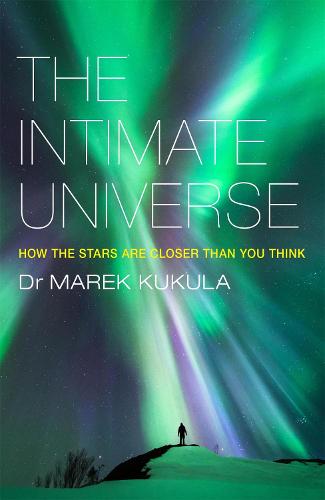 The Intimate Universe: How the stars are closer than you think (Paperback)
