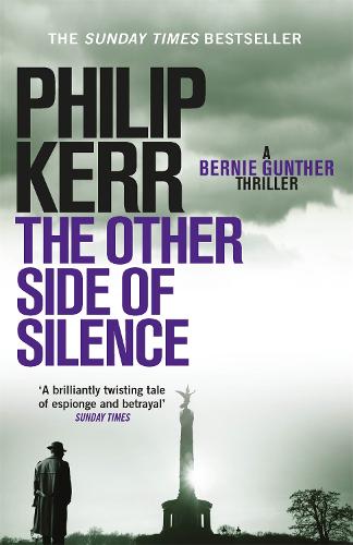 The Other Side of Silence: Bernie Gunther Thriller 11 - Bernie Gunther (Paperback)