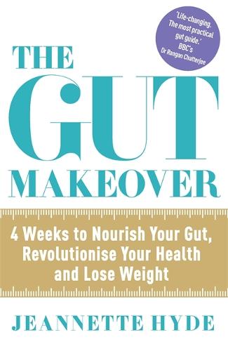 The Gut Makeover: 4 Weeks to Nourish Your Gut, Revolutionise Your Health and Lose Weight (Paperback)
