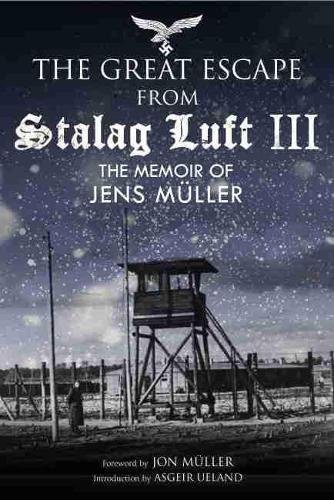 Escape from Stalag Luft III: The Memoir of Jens Muller (Hardback)