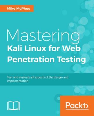 Mastering Kali Linux for Web Penetration Testing (Paperback)