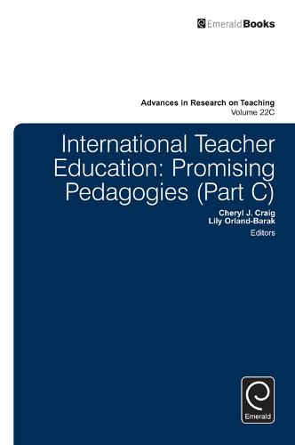 International Teacher Education: Promising Pedagogies - Advances in Research on Teaching 22, Part C (Hardback)