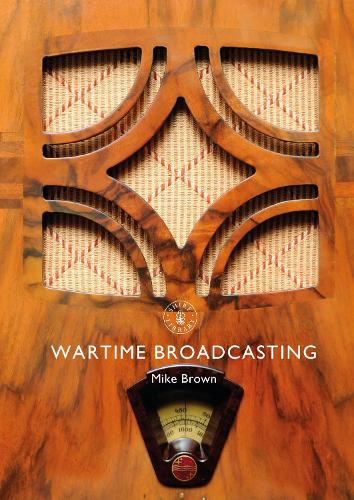 Wartime Broadcasting - Mike Brown