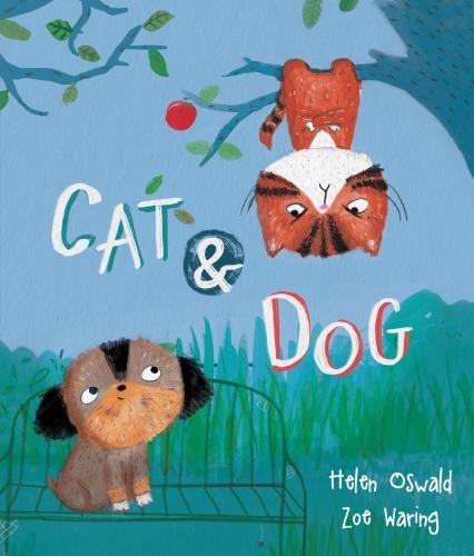 Cat and Dog by Helen Oswald, Zoe Waring Waterstones