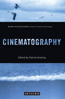 Cinematography: Behind the Silver Screen: A Modern History of Filmmaking - Behind the Silver Screen (Paperback)