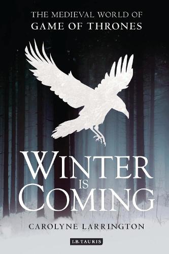 Winter is Coming: The Medieval World of Game of Thrones (Paperback)