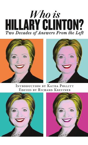 Who is Hillary Clinton?: Two Decades of Answers from the Left (Paperback)