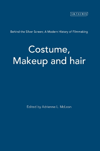 Costume, Makeup and Hair - Behind the Silver Screen: A Modern History of Filmmaking (Paperback)