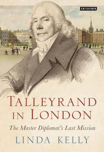 Talleyrand in London: The Master Diplomat's Last Mission (Hardback)