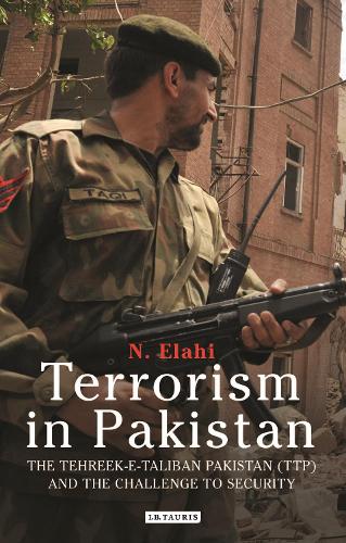 Terrorism in Pakistan: The Tehreek-e-Taliban Pakistan (TTP) and the Challenge to Security (Hardback)