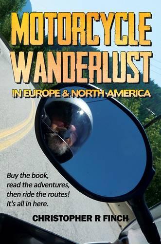 Motorcycle Wanderlust in Europe and North America (Paperback)