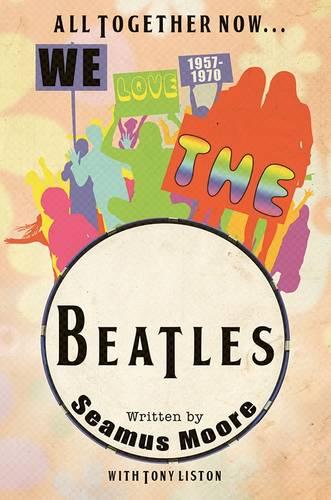 All Together Now... We Love The Beatles 1957 - 1970 (Paperback)