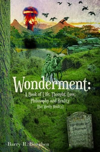 Wonderment: A Book of Life, Thought, Love, Philosophy and Reality (but Mostly Reality) (Hardback)