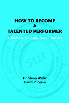 How to Become a Talented Performer: A Formula for Early Career Success (Paperback)