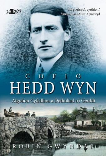 Cofio Hedd Wyn - Atgofion Cyfeillion a Detholiad o'i Gerddi (Paperback)
