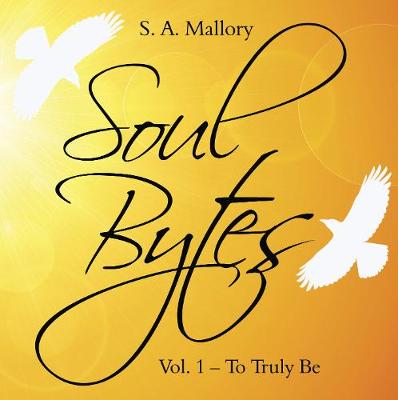Soul Bytes: Vol. 1 - To Truly Be - Soul Bytes 1 (Paperback)