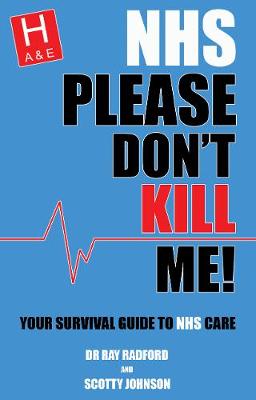 NHS Please Don't Kill Me!: Your survival guide to NHS care (Paperback)