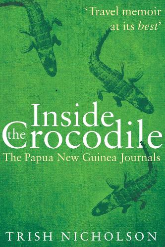 Inside the Crocodile: The Papua New Guinea Journals (Paperback)