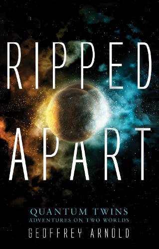 Ripped Apart - Quantum Twins - Adventures On Two Worlds (Paperback)
