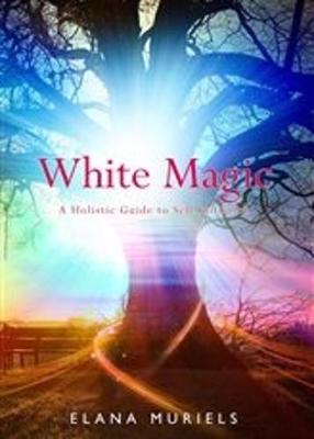 White Magic: A Holistic Guide to Self Initiation (Paperback)